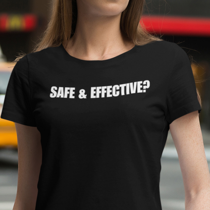 Unisex Soft-Style T-Shirt – "SAFE & EFFECTIVE?"